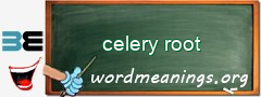 WordMeaning blackboard for celery root